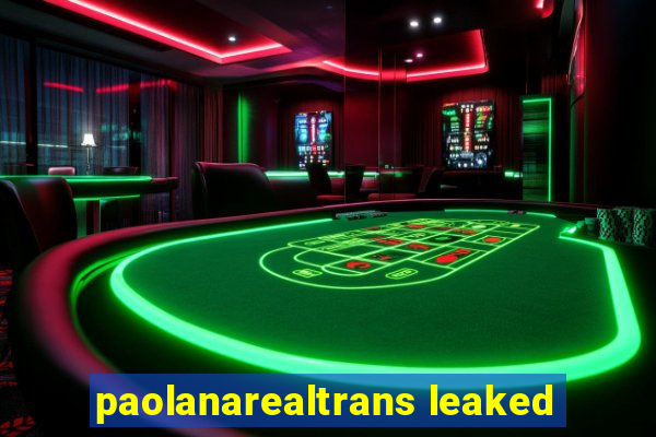 paolanarealtrans leaked